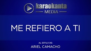 Karaokanta  Ariel Camacho  Me refiero a ti [upl. by Buddy]