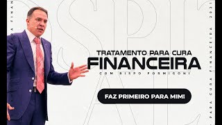 TRATAMENTO PARA CURA FINANCEIRA  FAZ PRIMEIRO PARA MIM  Bispo Formigoni [upl. by Hale958]