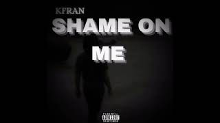 Kfran Shame on me Official Audio [upl. by Cargian]