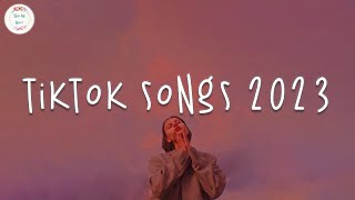 Tiktok songs 2023 🍥 Tiktok viral songs  Trending tiktok 2023 [upl. by Caesaria]