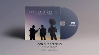 Virlan Garcia  Con Que Derecho Official Audio [upl. by Romelda61]