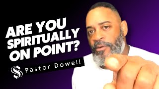 Are You Spiritually On Point  Pastor Dowell [upl. by Robby]