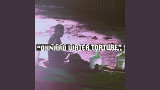 Oxnard Water Torture [upl. by Lahcsap628]