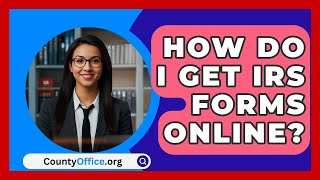 How Do I Get IRS Forms Online  CountyOfficeorg [upl. by Lambart]