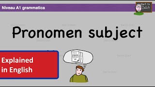 A1 G02  Pronomen Subject  Learn Dutch 11  Pronoun subject  Grammatica NT2 [upl. by Garrik243]