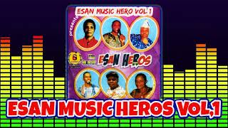 ESAN MUSIC HEROS VOL 1 FT Dr Afile Monday Ebor Aizonofe Okhue Oben Sylvester Irabor [upl. by Sral51]