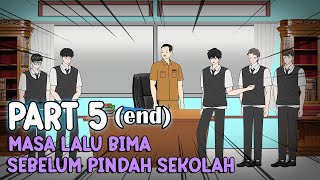 MASA LALU BIMA SEBELUM PINDAH SEKOLAH PART 5 END  Animasi Pertarungan Sekolah [upl. by Anitsim812]