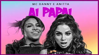 AI PAPAI Anitta feat Mc Danny [upl. by Ermin]