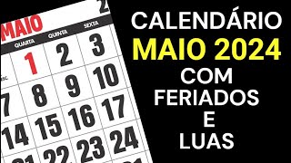 CALENDÁRIO MAIO 2024 COM FERIADOS LUAS E ALGUMAS DATAS COMEMORATIVAS [upl. by Col118]