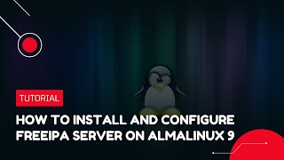 How to install and configure the FreeIPA Server on AlmaLinux 9  VPS Tutorial [upl. by Weber]