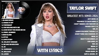 Taylor Swift Songs Playlist 2024 Lyrics  The Best Of Taylor Swift  Greatest Hits Full Album 2024 [upl. by Chan626]