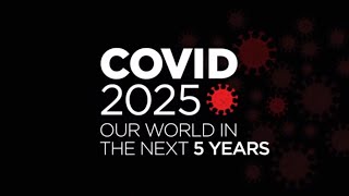 Covid 2025 Our World in the Next 5 Years [upl. by Welcome]