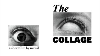 The Collage  a short film by mawil [upl. by Melliw]