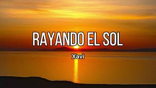 Xavi  Rayando El Sol LetraLyrics [upl. by Nidya]