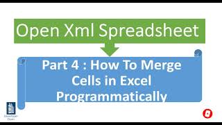 OpenXml SpreadSheet  Part 4  merge cells in excel programmatically c [upl. by Boeschen953]