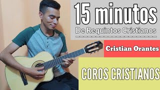 15 minutos de REQUINTOS CRISTIANOS  COROS CRISTIANOS [upl. by Marieann]