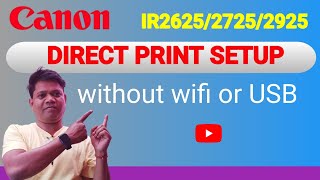 Direct print without usb or wifi Canon IR 262527252925 [upl. by Sokram]