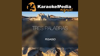 Tres Palabras Karaoke Version In The Style Of Pegasso [upl. by Aufmann]