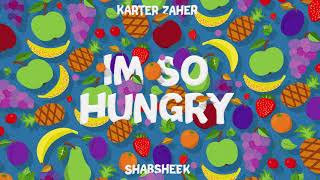 Karter Zaher x Shabsheek  Im So Hungry The Tik Tok Song [upl. by Cohen]