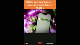 Fidelity says data breach exposed personal data of 77000 customersShorts [upl. by Llennoc]