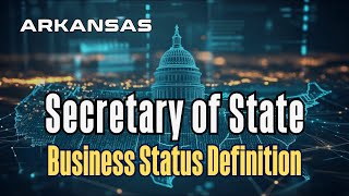 Arkansas 10 Business Entity Status Definition  Real Time Secretary of State Data [upl. by Silbahc]