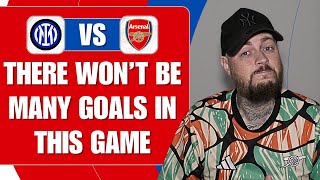 There Wont Be Many Goals In This Game  Inter Milan v Arsenal  Match Preview [upl. by Sigsmond]