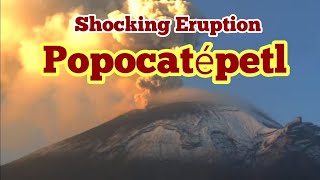 Popocatépetl Eruption Ignited The Hell Mexico Volcano IndoPacific Ring Of Fire [upl. by Flight]