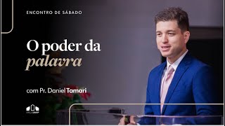 O PODER DA PALAVRA  Pr Daniel Tamari  Encontro de Sábado  Igreja Unasp SP [upl. by Sibel]