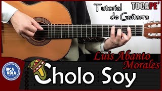 Cómo tocar Cholo Soy de Luis Abanto Morales  Tutorial para Guitarra 🎸 [upl. by Iveksarap]