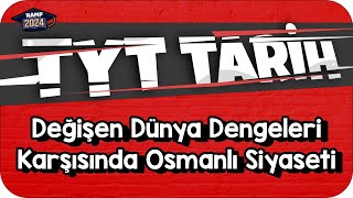 Değişen Dünya Dengeleri Karşısında Osmanlı Siyaseti  TYT Tarih KAMP2024 [upl. by Gwendolin]