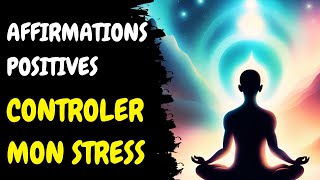 Affirmation positive  pour contrôler mon stress [upl. by Veats]