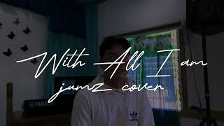 With All I Am  Hillsong Worship jumz cover Male Key [upl. by Laszlo]