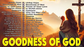 GOODNESS OF GOD  Peaceful Christian Worship Songs with Lyrics  Hillsong Playlist worshipmusic [upl. by Rosabella]