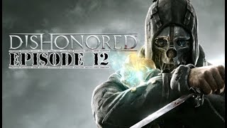 Holly Molly AtSts with Bows Dishonored Hardmode Playthrough Episode 12 [upl. by Enitsud]