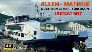 FastCat M17  Allen Northern Samar to Matnog Sorsogon  Brand New RORO Catamaran Passenger Vessel [upl. by Nimrac264]