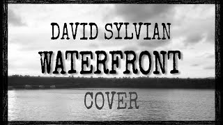 WATERFRONT DAVID SYLVIAN COVER [upl. by Kirshbaum]