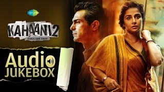 Kahaani 2  Durga Rani Singh  Vidya Balan  Arjun Rampal  Music by Clinton Cerejo  Audio Jukebox [upl. by Carlee]