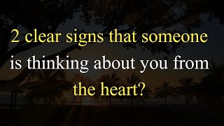 2 Clear signs that someone is thinking about you from the heartMotivational Quotesgreat quotes [upl. by Yenterb]