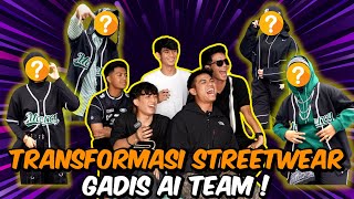 TRANSFORMASI STREETWEAR GADIS AI TEAM [upl. by Ecydnac]