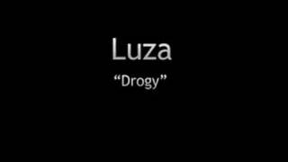 Luza  Drogy [upl. by Slohcin]