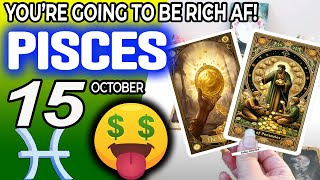 Pisces ♒💲YOU’RE GOING TO BE RICH AF 💲🤑 horoscope for today OCTOBER 15 2024 ♒ Pisces tarot OCTOBER [upl. by Mozza]