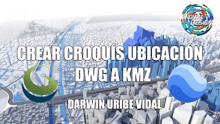 TRANSFORMAR DWG A KMZ Y GENERAR CUADRO UBICACIÓN [upl. by Codi]