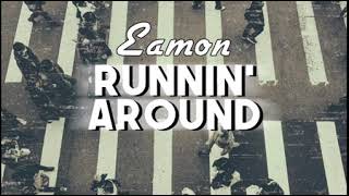 Eamon quotRunnin Aroundquot Official Audio [upl. by Saleem]