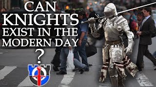 Can real KNIGHTS exist in the modern day [upl. by Divad]