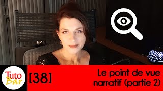 TutoBar 38 Le point de vue narratif Partie 2 [upl. by Huei]