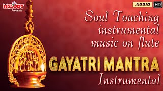 Gayatri Mantra Instrumental  Gayatri Mantra on Flute  Instrumental Music  Morning Mantra  Chant [upl. by Giah699]