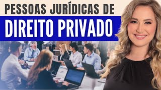 PESSOAS JURÃDICAS de Direito PRIVADO  Conceito Exemplos e Resumo  Direito Civil [upl. by Ocram]