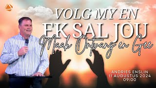 VOLG MY EN EK SAL JOU MAAK ONTVANG EN GEE  11 AUGUSTUS 2024 [upl. by Mora293]