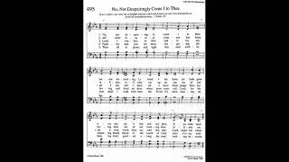 495 No Not Despairingly Come I to Thee Kedron Tune Trinity Hymnal [upl. by Navac]