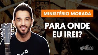 PARA ONDE EU IREI  Morada aula simplificada  Como tocar no violão [upl. by Kyle999]